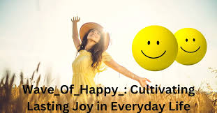 Wave of Happy: Surfing the Tides of Joy and Positivity
